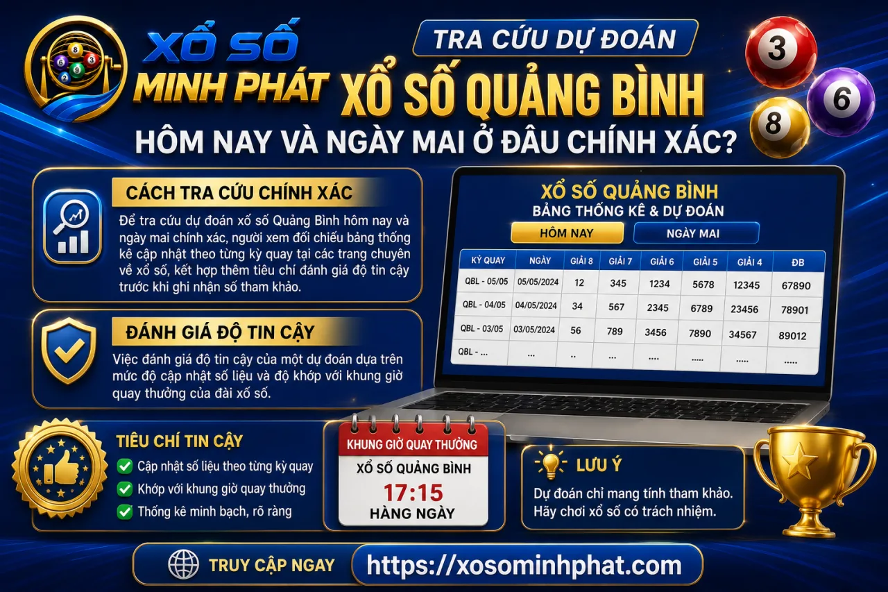 Tra cứu dự đoán xổ số Quảng Bình hôm nay và ngày mai ở đâu chính xác