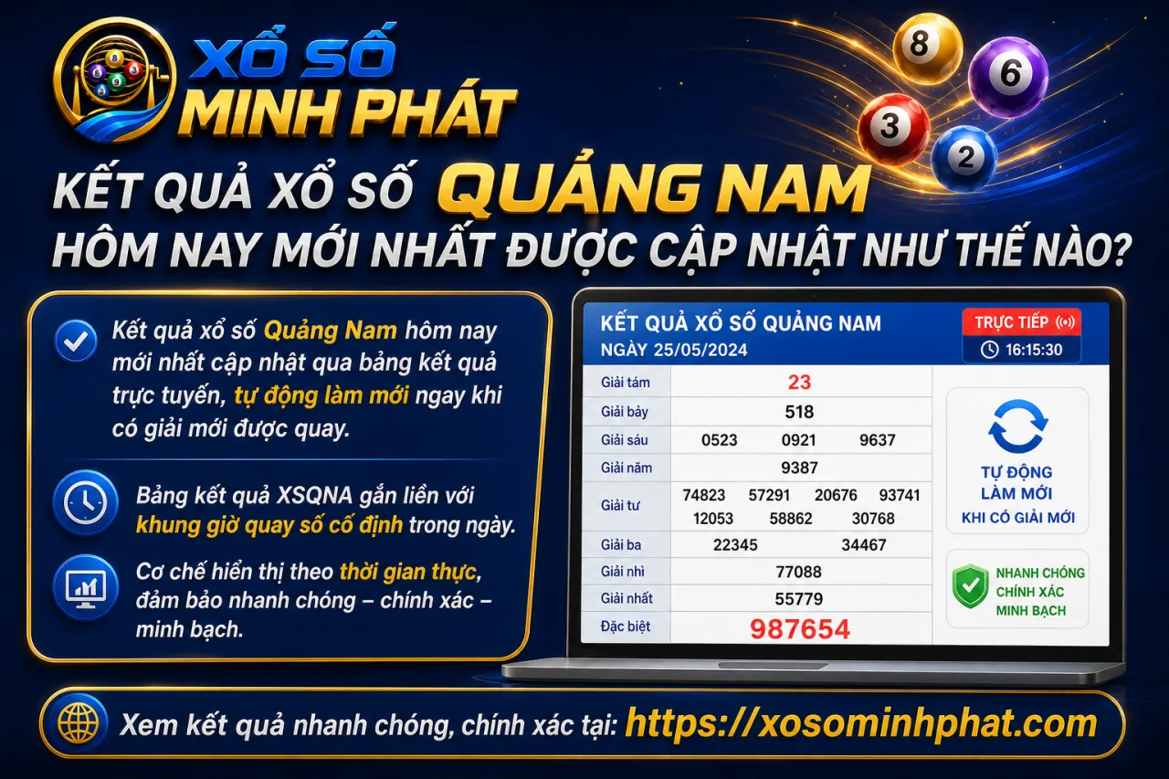 Kết quả xổ số Quảng Nam hôm nay mới nhất được cập nhật